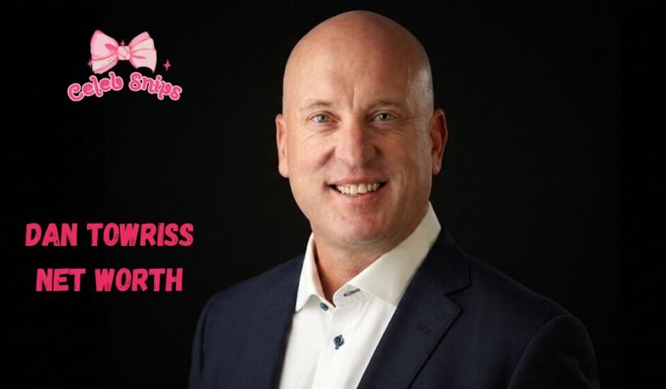 Dan Towriss Net Worth