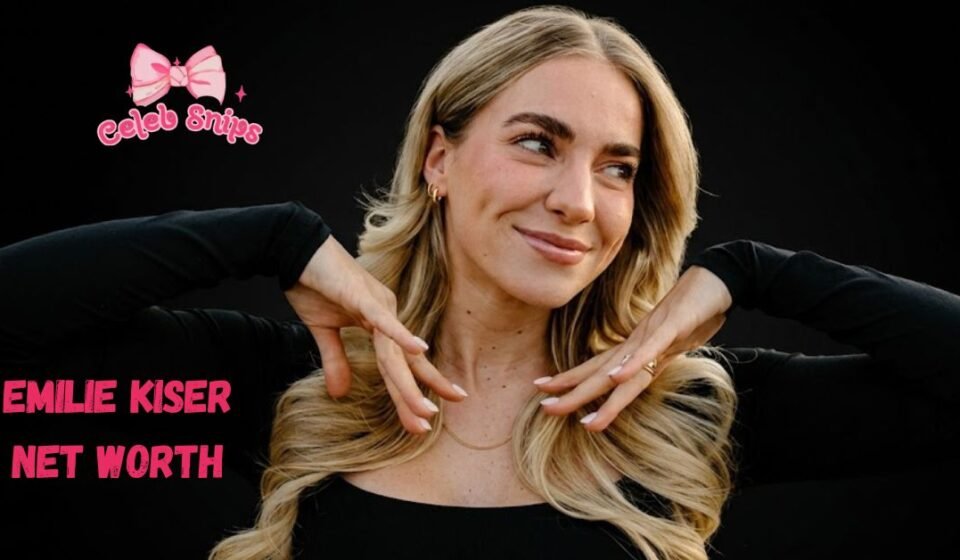 Emilie Kiser Net Worth