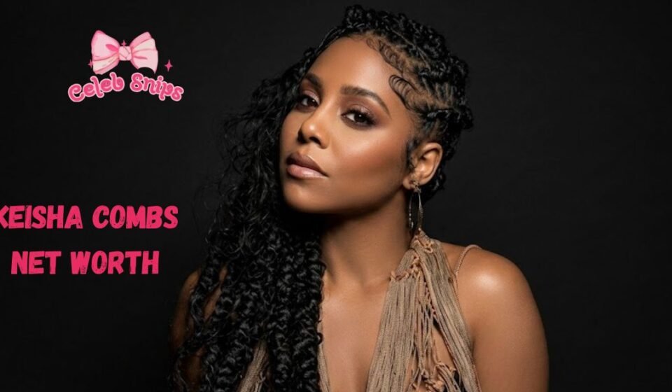 Keisha Combs Net Worth