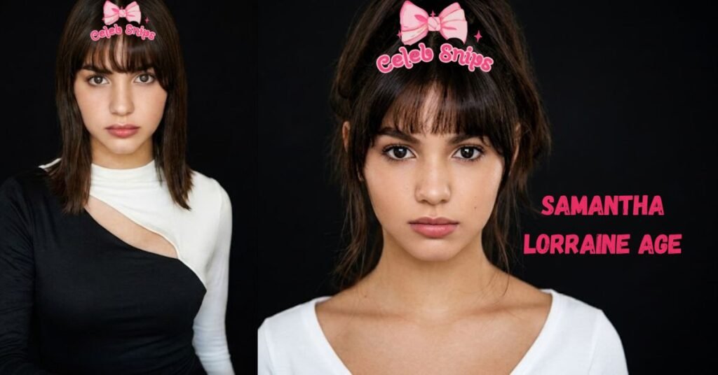 Samantha Lorraine Age