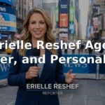 Erielle Reshef Age, Career, and Personal Life