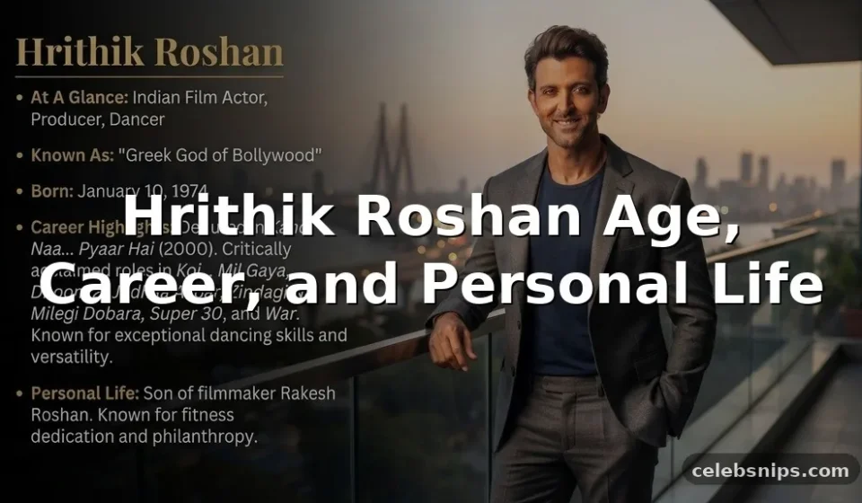 Hrithik Roshan Age, Career, and Personal Life