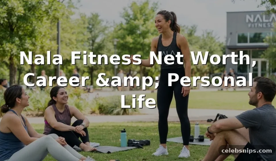 Nala Fitness Net Worth, Career, and Personal Life