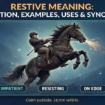Restive meaning infographic: definition, examples, uses and synonyms