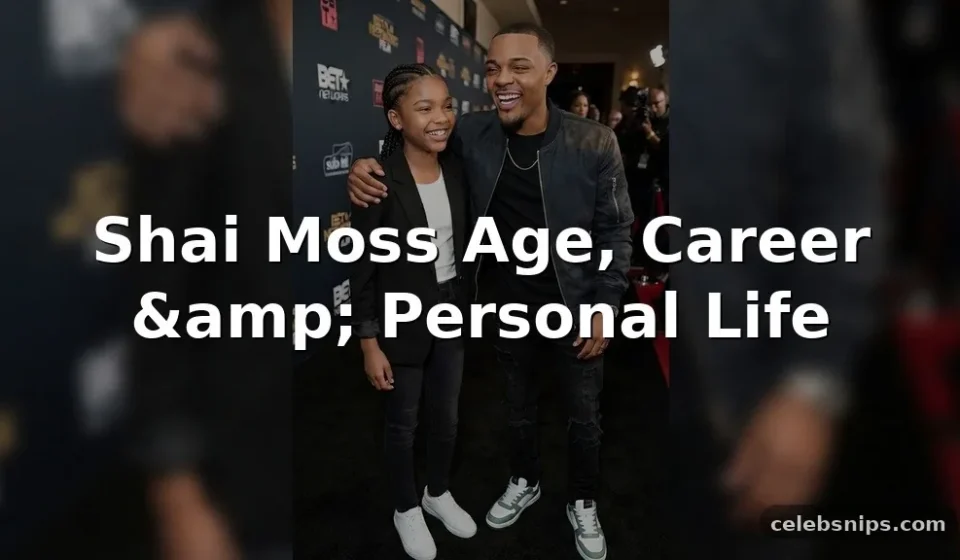 Shai Moss Age, Career, and Personal Life