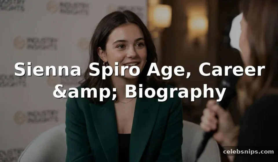 Sienna Spiro Age, Career, and Biography